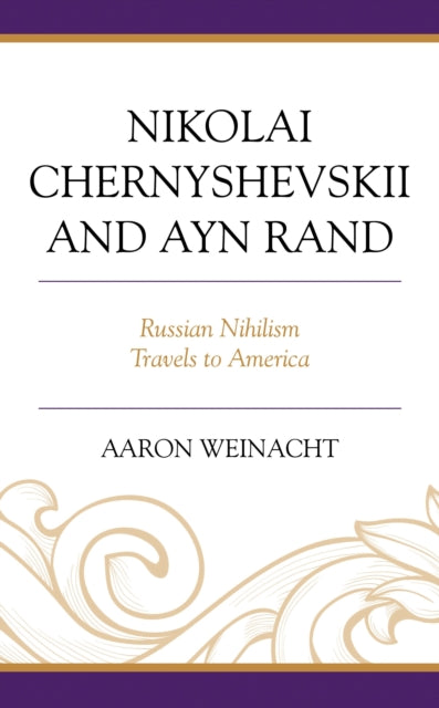 Book cover of: Nikolai Chernyshevskii and Ayn Rand. By: Aaron Weinacht