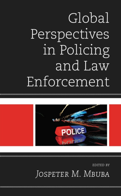 Book cover of: Global Perspectives in Policing and Law Enforcement. By: Jospeter M. Mbuba