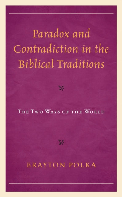 Book cover of: Paradox and Contradiction in the Biblical Traditions. By: Brayton Polka
