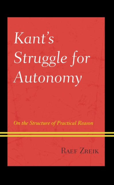 Book cover of: Kant's Struggle for Autonomy. By: Raef Zreik