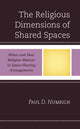 Book cover of: Religious Dimensions of Shared Spaces. By: Paul D. Numrich