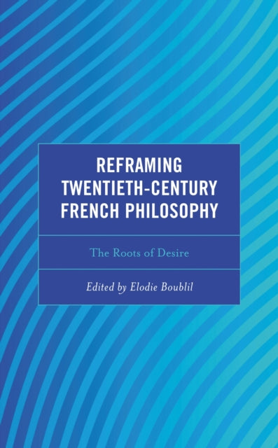 Book cover of: Reframing Twentieth-Century French Philosophy. By: Élodie Boublil
