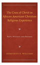 Book cover of: Cross of Christ in African American Christian Religious Experience. By: Demetrius K. Williams