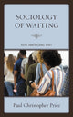 Book cover of: Sociology of Waiting. By: Paul Christopher Price