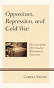 Book cover of: Opposition, Repression, and Cold War. By: Corina Snitar