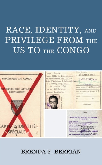 Book cover of: Race, Identity, and Privilege from the US to the Congo. By: Brenda F. Berrian