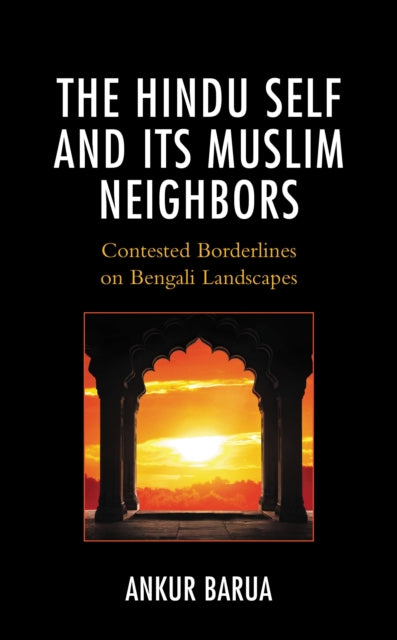 Book cover of: Hindu Self and Its Muslim Neighbors. By: Ankur Barua