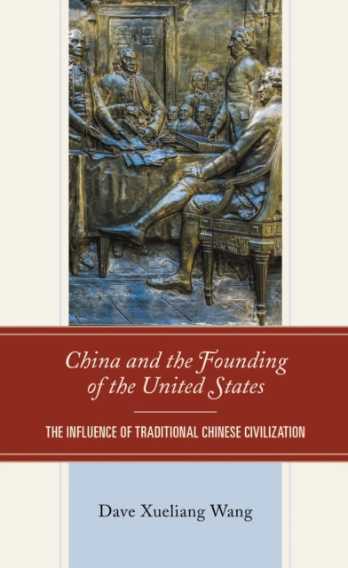 Book cover of: China and the Founding of the United States. By: Dave Xueliang Wang