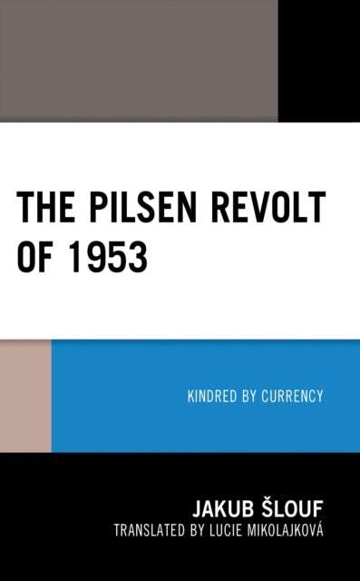 Book cover of: Pilsen Revolt of 1953. By: Jakub Slouf
