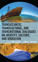 Book cover of: Transatlantic, Transcultural, and Transnational Dialogues on Identity, Culture, and Migration. By: Lori Celaya