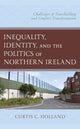 Book cover of: Inequality, Identity, and the Politics of Northern Ireland. By: Curtis C. Holland