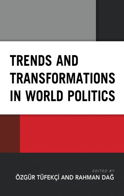 Book cover of: Trends and Transformations in World Politics. By: Özgür Tüfekçi