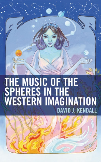 Book cover of: Music of the Spheres in the Western Imagination. By: David J. Kendall
