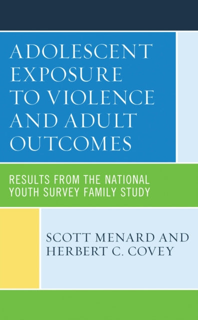 Book cover of: Adolescent Exposure to Violence and Adult Outcomes. By: Scott Menard
