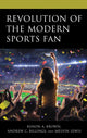 Book cover of: Revolution of the Modern Sports Fan. By: Kenon A. Brown