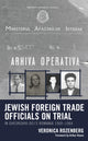 Book cover of: Jewish Foreign Trade Officials on Trial. By: Veronica Rozenberg