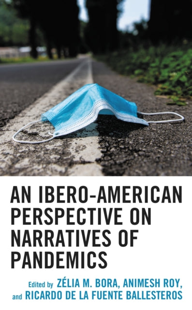 Book cover of: Ibero-American Perspective on Narratives of Pandemics. By: Zélia M. Bora