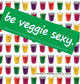 Book cover of: Be Veggie Sexy. By: Lacey Helene