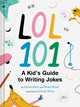 Book cover of: LOL 101: A Kid's Guide to Writing Jokes. By: Davide Roth