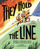 Book cover of: They Hold the Line. By: Dan Paley