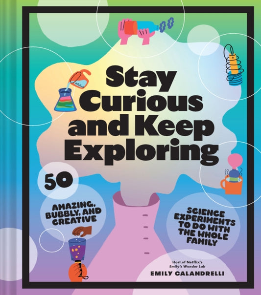 Book cover of: Stay Curious and Keep Exploring. By: Emily Calandrelli