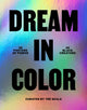 Book cover of: Dream in Color: 30 Posters of Power by 30 Black Creatives. By: Tre Seals