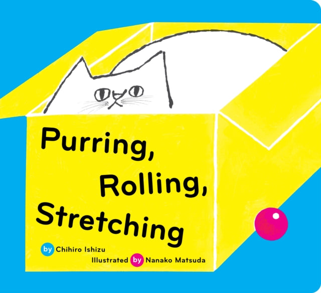 Book cover of: Purring, Rolling, Stretching. By: Chihiro Ishizu
