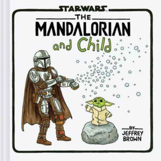 Book cover of: Star Wars: The Mandalorian and Child. By: Jeffrey Brown
