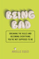 Book cover of: Being Bad. By: Arielle Egozi