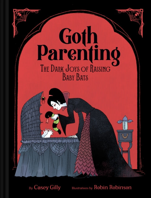 Goth Parenting, The Dark Joys of Raising Baby Bats 9781797229850 Casey Gilly