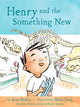Henry and the Something New, Book 2 9781797236117 Jenn Bailey