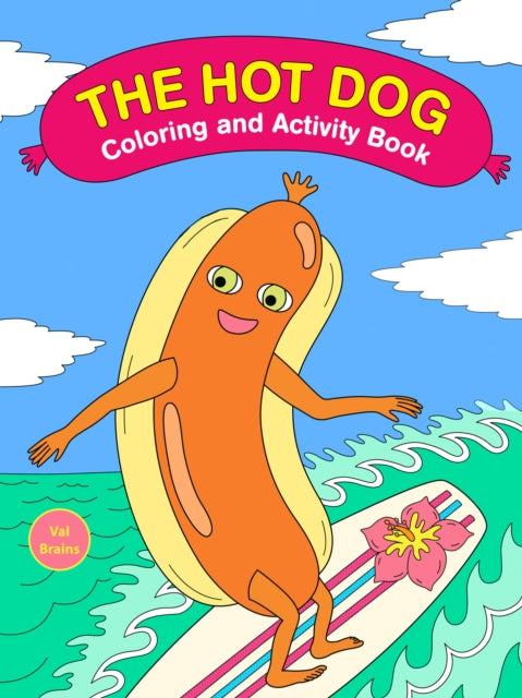 Book cover of: Hot Dog Coloring and Activity Book. By: Val Brains