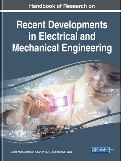 Book cover of: Handbook of Research on Recent Developments in Electrical and Mechanical Engineering. By: Jamal Zbitou