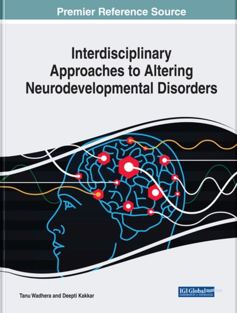 Book cover of: Interdisciplinary Approaches to Altering Neurodevelopmental Disorders. By: Tanu Wadhera
