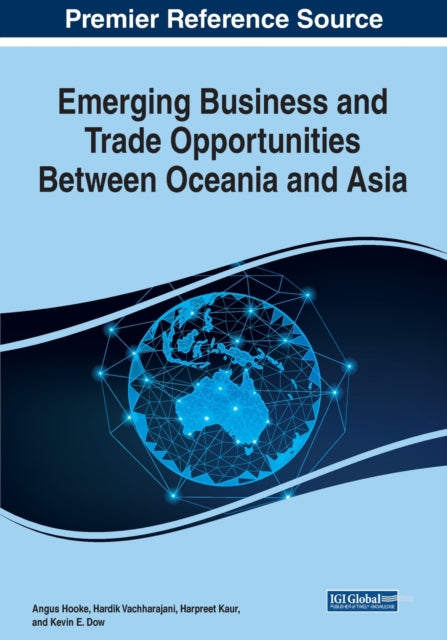 Book cover of: Emerging Business and Trade Opportunities Between Oceania and Asia. By: Angus Hooke