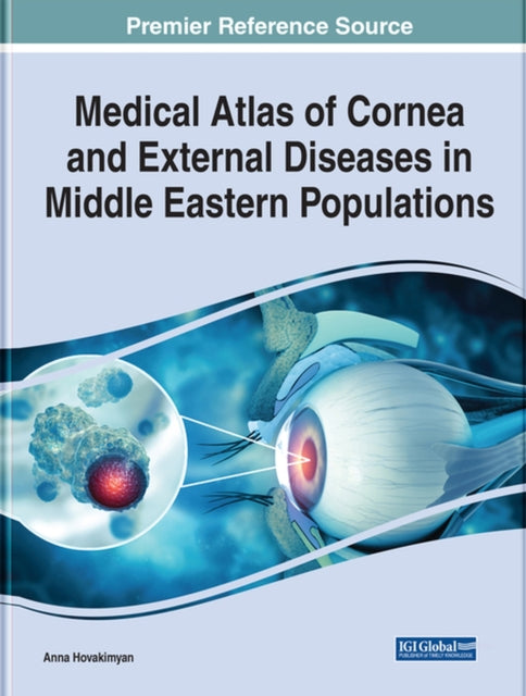 Book cover of: Medical Atlas of Cornea and External Diseases in Middle Eastern Populations. By: Anna Hovakimyan