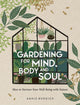Book cover of: Gardening for Mind, Body and Soul. By: Annie Burdick