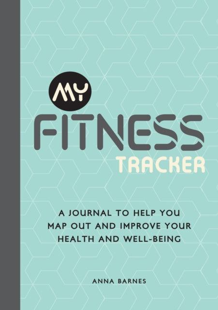 Book cover of: My Fitness Tracker. By: Anna Barnes