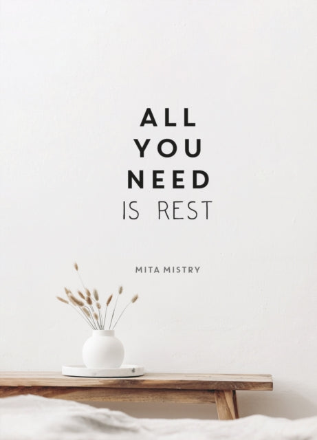 All You Need is Rest, Refresh Your Well-Being with the Power of Rest and Sleep 9781800077065 Mita Mistry