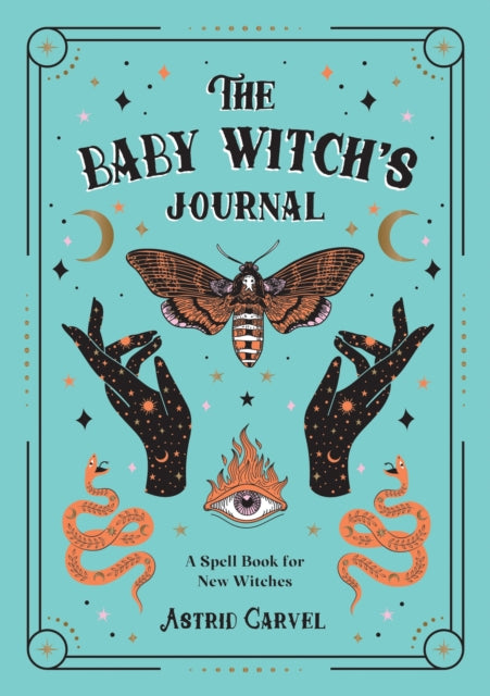 Baby Witch's Journal, A Spell Book for New Witches 9781800077140 Astrid Carvel