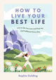 Book cover of: How to Live Your Best Life. By: Sophie Golding
