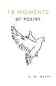 Book cover of: Eighteen Moments of Poetry. By: Derrick Mapps
