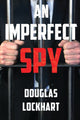Book cover of: Imperfect Spy. By: Douglas Lockhart