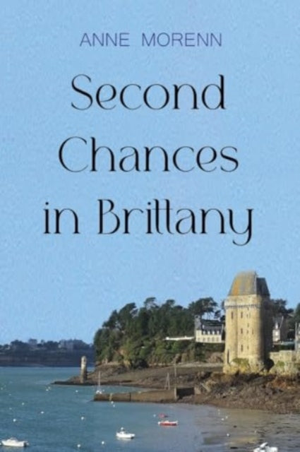 Book cover of: Second Chances in Brittany. By: Anne Morenn