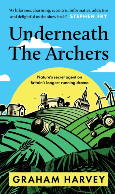 Book cover of: Underneath The Archers. By: Graham Harvey