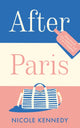 Book cover of: After Paris. By: Nicole Kennedy
