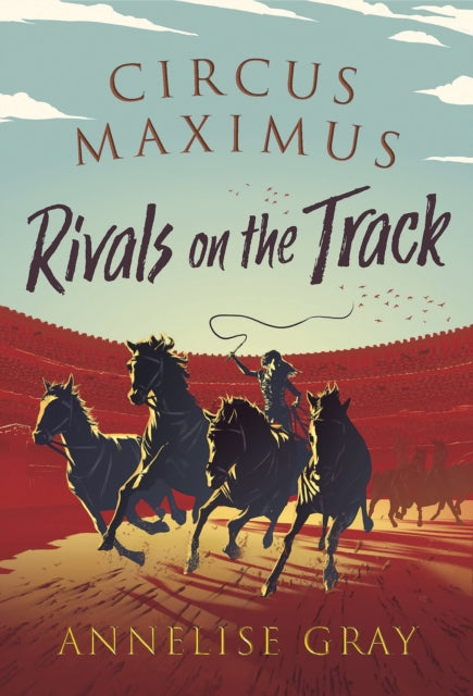 Book cover of: Circus Maximus: Rivals On the Track. By: Annelise Gray