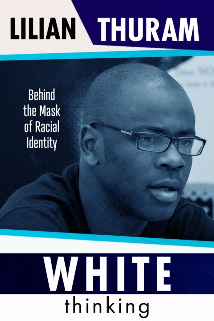 Book cover of: White Thinking. By: Lilian Thuram; David Murphy