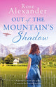 Book cover of: Out of the Mountain's Shadow. By: Rose Alexander