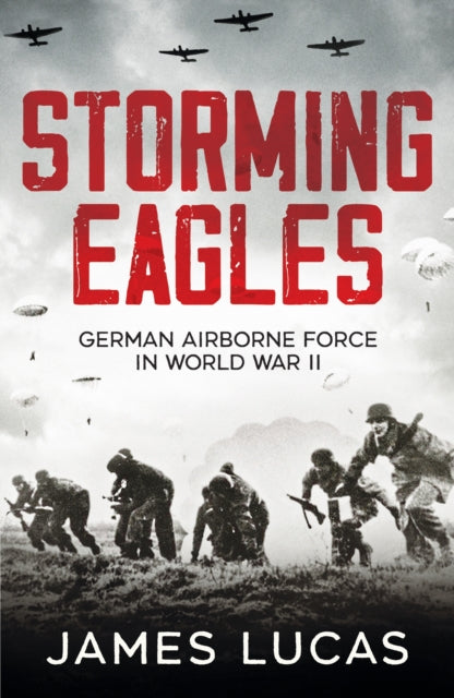 Book cover of: Storming Eagles. By: James Lucas